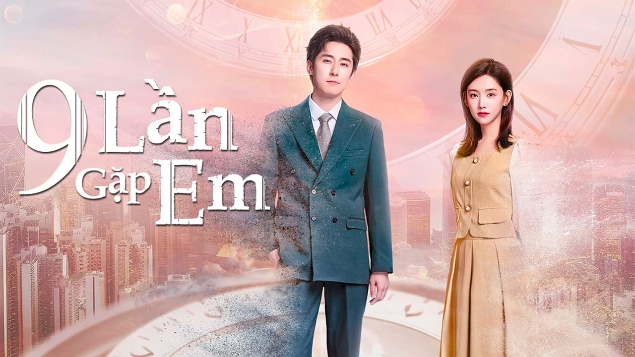 Xem Phim 9 Lần Gặp Em (Nine Times Time Travel)