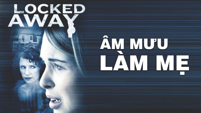 Xem Phim Âm Mưu Làm Mẹ (Locked Away)