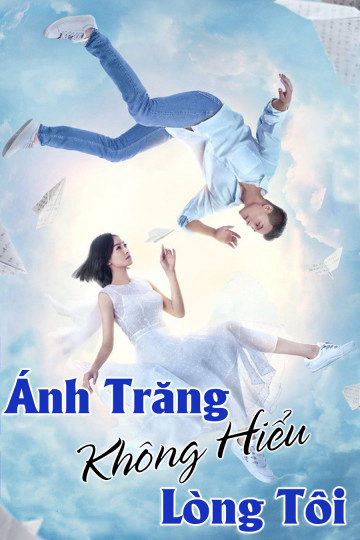 Banner Phim Ánh Trăng Không Hiểu Lòng Tôi (Love Under The Moon)