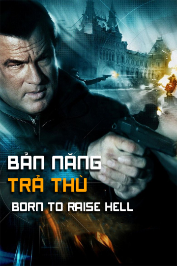 Banner Phim Bản Năng Trả Thù (Born To Raise Hell)