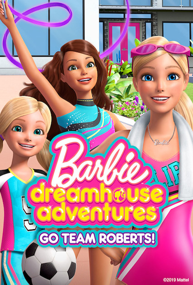 Banner Phim Barbie Cuộc Phiêu Lưu Trong Ngôi Nhà Mơ Ước: Đi Nào Đội Roberts (Barbie Dreamhouse Adventures: Go Team Roberts)