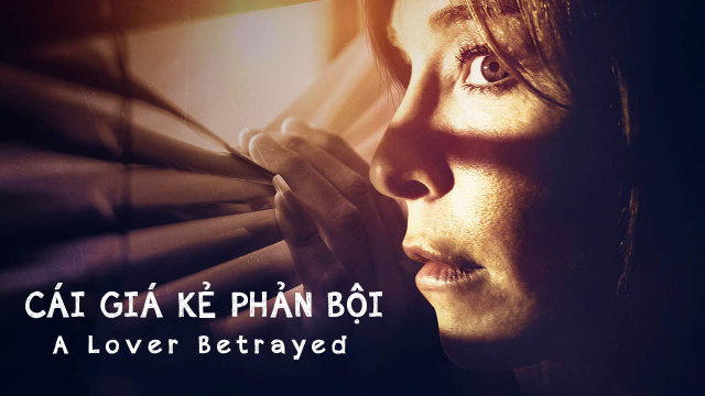 Xem Phim Cái Giá Kẻ Phản Bội (A Lover Betrayed)