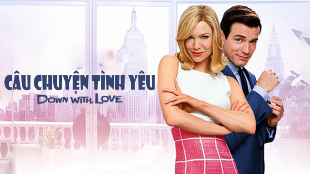 Xem Phim Câu Chuyện Tình Yêu (Down With Love)