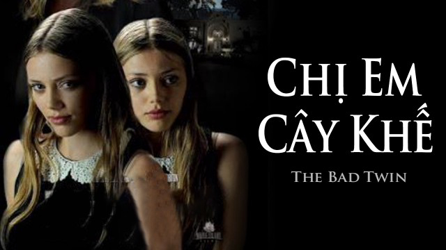 Xem Phim Chị Em Cây Khế (The Bad Twin)