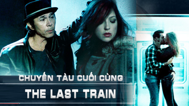 Xem Phim Chuyến Tàu Cuối Cùng (The Last Train)