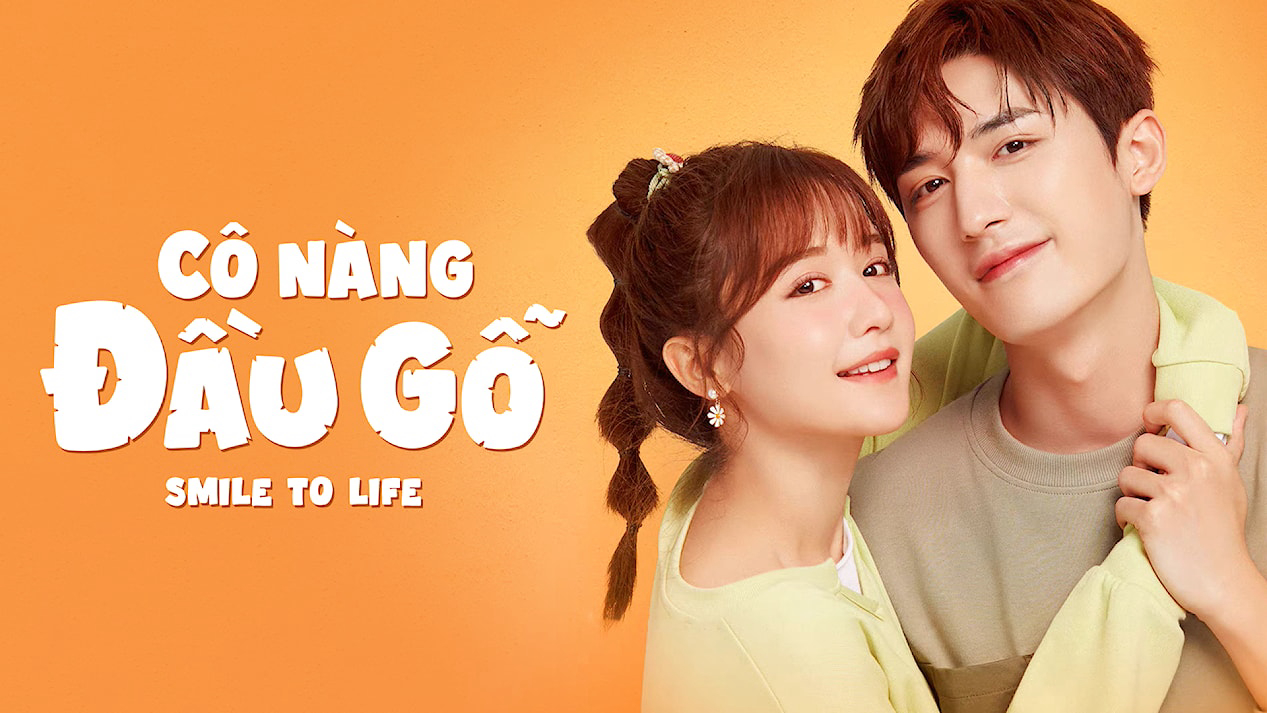 Banner Phim Cô Nàng Đầu Gỗ (Smile To Life)