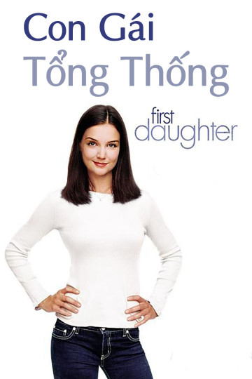 Banner Phim Con Gái Tổng Thống (First Daughter)