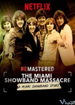 Banner Phim Cuộc Thảm Sát Miami Showband (Remastered: The Miami Showband Massacre)