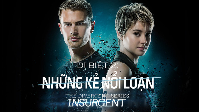 Banner Phim Dị Biệt 2: Những Kẻ Nổi Loạn (Divergent 2: Insurgent)