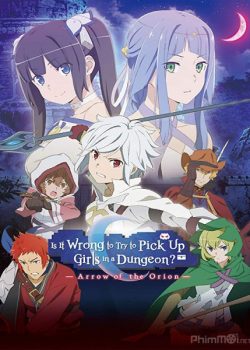 Banner Phim Hầm Ngục Tối: The Movie (Is It Wrong to Try to Pick Up Girls in a Dungeon?: Arrow of the Orion)