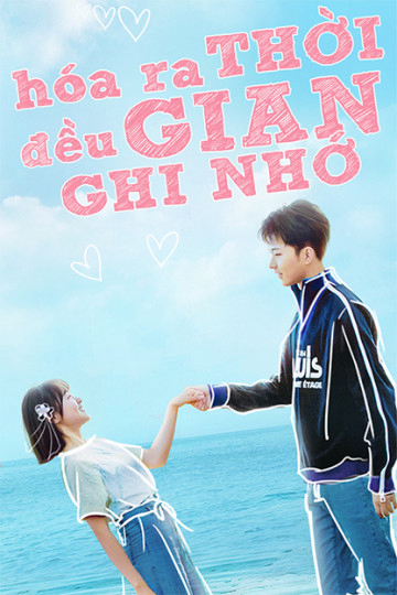 Banner Phim Hóa Ra Thời Gian Đều Ghi Nhớ (Always Have Always Will)