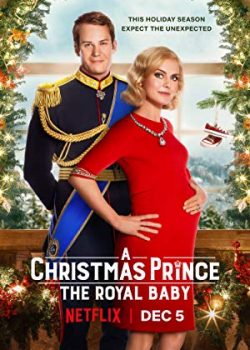 Banner Phim Hoàng Tử Giáng Sinh 3: Em Bé Hoàng Gia (A Christmas Prince: The Royal Baby)