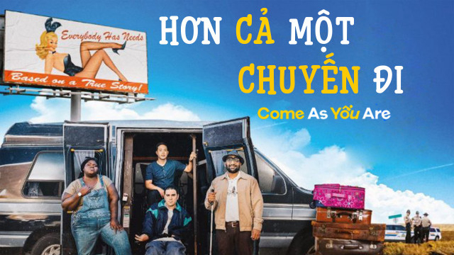 Banner Phim Hơn Cả Một Chuyến Đi (Come As You Are)