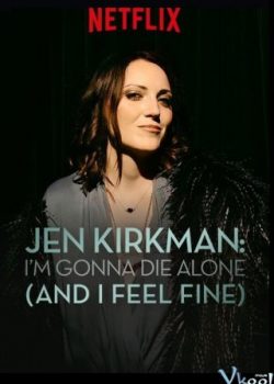 Banner Phim Jen Kirkman: Tôi Sẽ Chết Trong Cô Đơn Nhưng Chẳng Sao Cả (Jen Kirkman: I'm Gonna Die Alone and I Feel Fine)