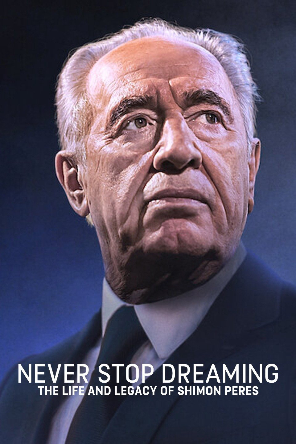 Banner Phim Không Ngừng Ước Mơ: Cuộc Đời Và Di Sản Của Shimon Peres (Never Stop Dreaming: The Life And Legacy Of Shimon Peres)