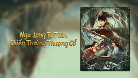 Banner Phim Ngự Long Tu Tiên: Chiến Trường Thượng Cổ (Dragon Sword -Ancient Battlefield)