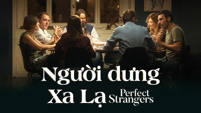 Xem Phim Người Dưng Xa Lạ (Perfect Strangers)