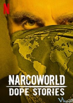 Banner Phim Những Câu Chuyện Về Thế Giới Thuốc Phiện Phần 1 (Narcoworld: Dope Stories Season 1)
