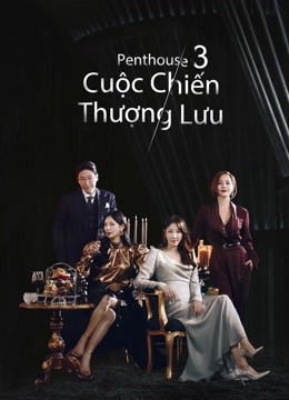 Banner Phim Penthouse: Cuộc Chiến Thượng Lưu Phần 3 (The Penthouse: War In Life 3)