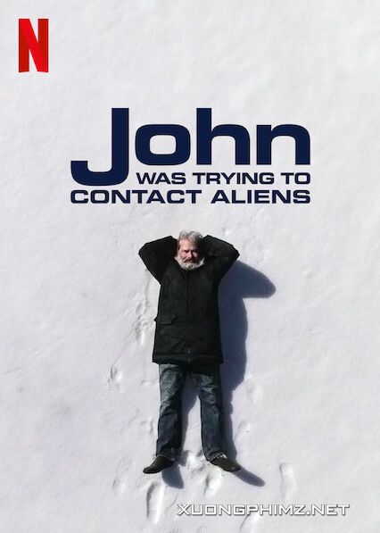 Banner Phim John Từng Tìm Cách Liên Lạc Người Ngoài Hành Tinh (John Was Trying To Contact Aliens)