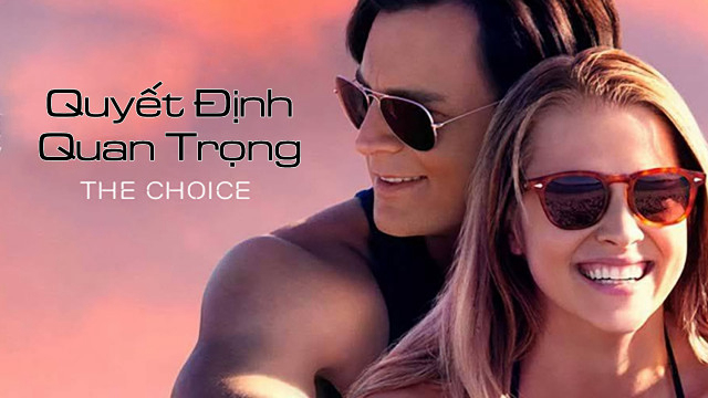 Xem Phim Quyết Định Quan Trọng (The Choice)