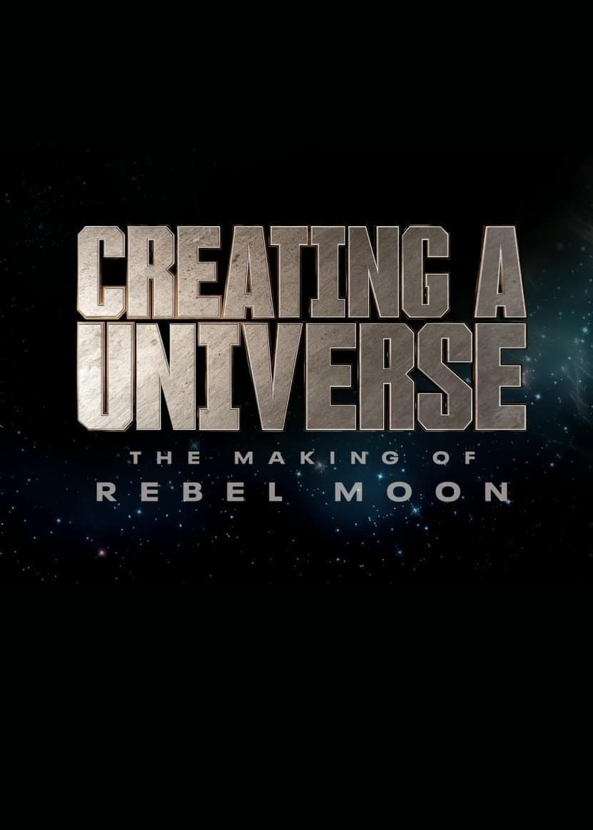 Banner Phim Tạo Nên Một Vũ Trụ - Hậu Trường Rebel Moon (Creating A Universe - The Making Of Rebel Moon)