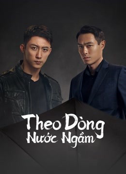 Banner Phim Theo Dòng Nước Ngầm (Chasing The Undercurrent)