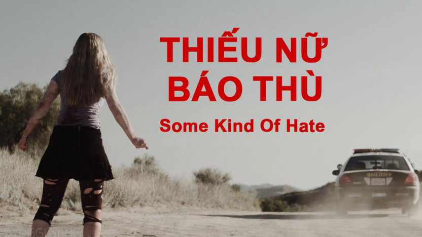 Xem Phim Thiếu Nữ Báo Thù (Some Kind of Hate)