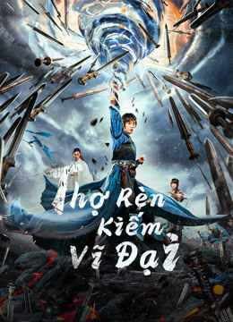 Banner Phim Thợ Rèn Kiếm Vĩ Đại (Sword Of Destiny)