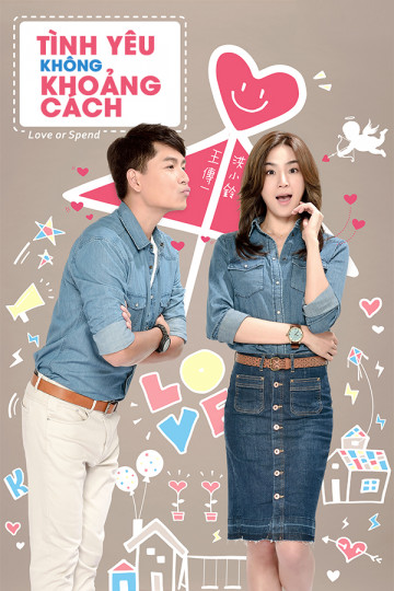 Banner Phim Tình Yêu Không Khoảng Cách (Love Or Spend)