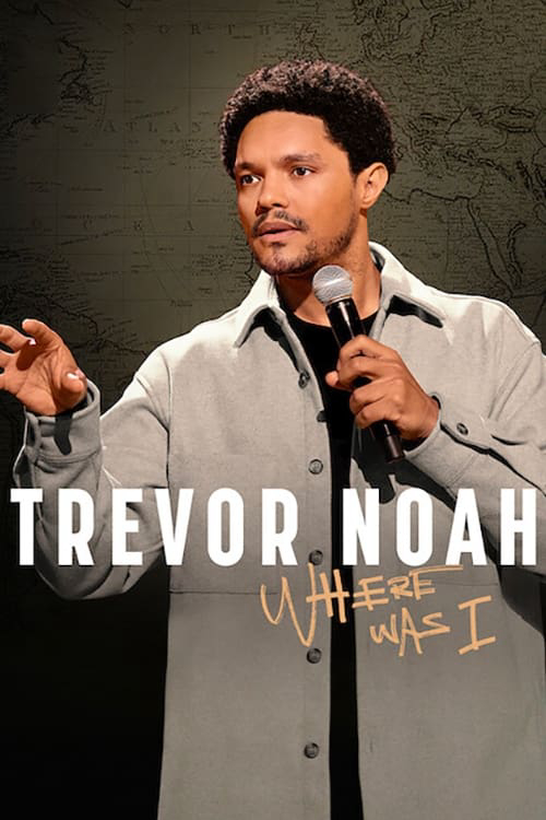 Banner Phim Trevor Noah: Tôi Đã Ở Đâu (Trevor Noah: Where Was I)