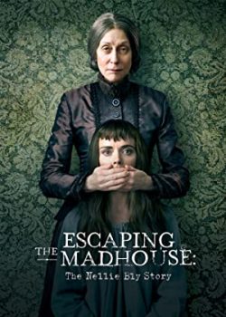 Banner Phim Trốn Thoát: Câu Chuyện Của Nellie Bly (Escaping the Madhouse: The Nellie Bly Story)