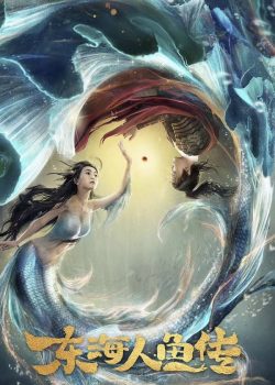 Banner Phim Truyền Thuyết Người Cá Đông Hải (The Legend of Mermaid)