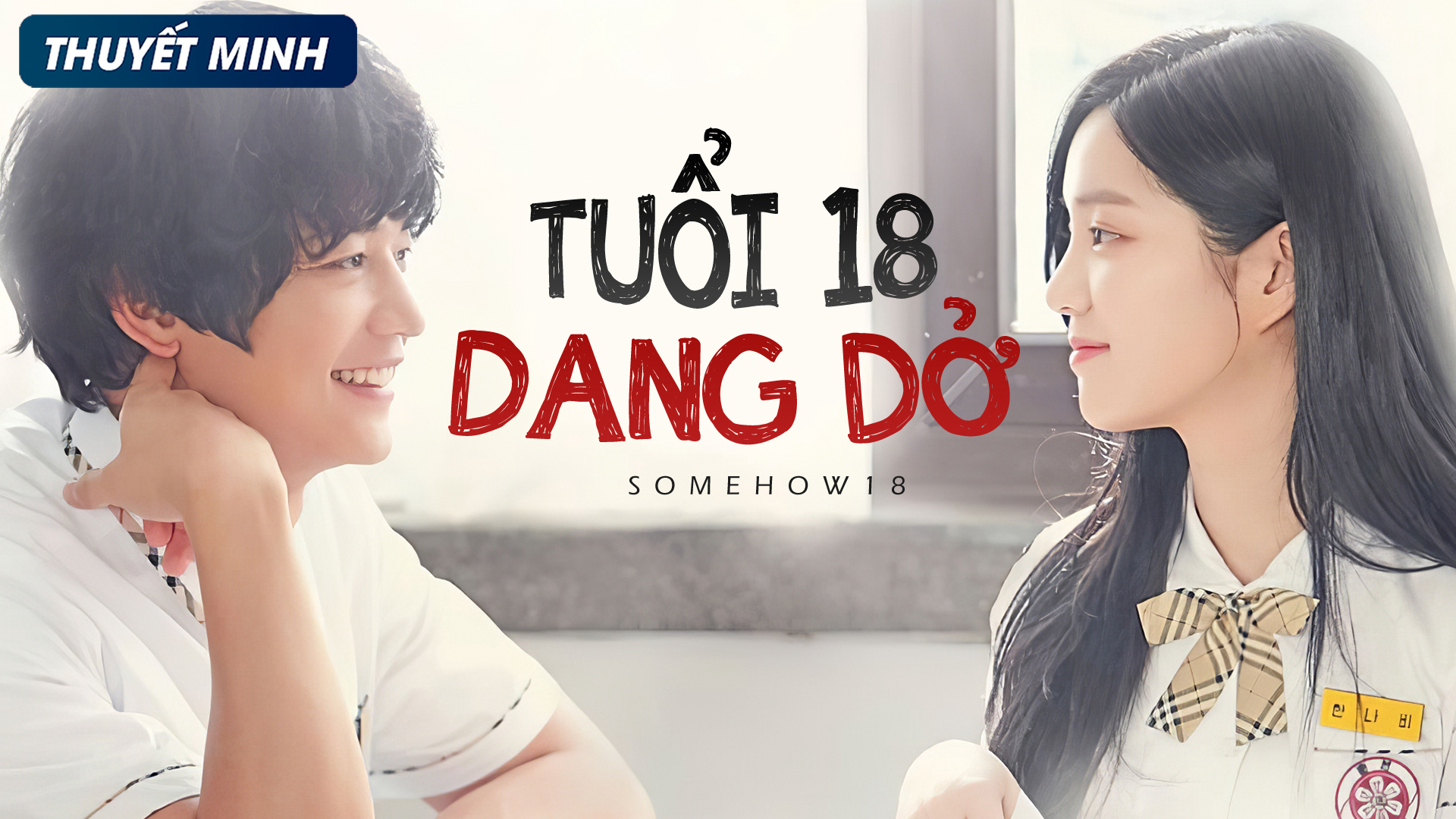 Xem Phim Tuổi 18 Dang Dở (Somehow 18)