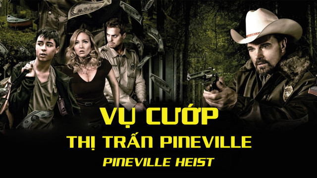 Banner Phim Vụ Cướp Thị Trấn Pineville (Pineville Heist)