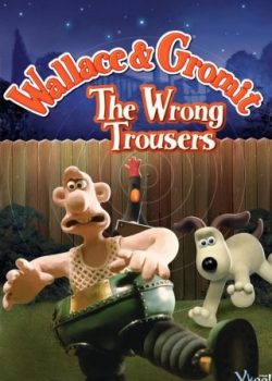 Banner Phim Wallace Và Gromit : Chiếc Quần Rắc Rối (Wallace & Gromit In The Wrong Trousers)