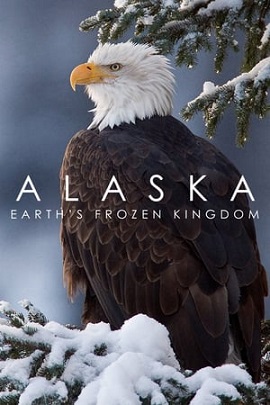 Poster Phim Alaska: Vương Quốc Băng Giá (Alaska: Earth's Frozen Kingdom)