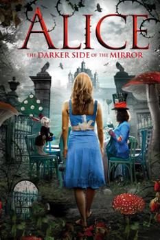 Poster Phim Alice Lạc Vào Bóng Đêm (Alice: The Darker Side Of The Mirror)
