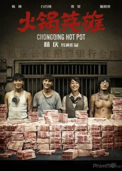 Poster Phim Anh Hùng Nồi Lẩu / Bí Mật Địa Đạo (Chongqing Hot Pot)