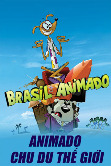 Poster Phim Animado Chu Du Thế Giới (Brasil Animado)