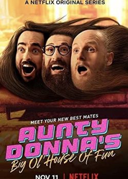 Poster Phim Aunty Donna: Ngôi Nhà Vui Vẻ Phần 1 (Aunty Donna's Big Ol' House of Fun Season 1)