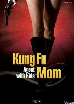 Poster Phim Bà Mẹ Điệp Viên (Kung Fu Mama Agentin Mit Kids)