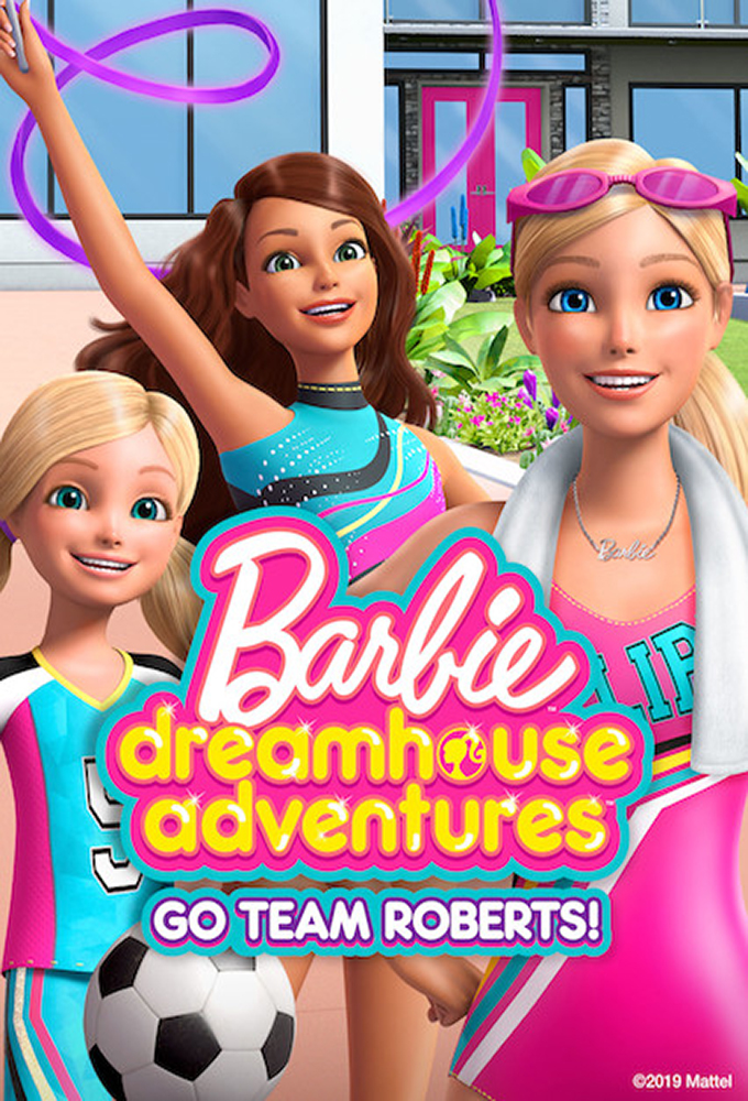 Poster Phim Barbie Cuộc Phiêu Lưu Trong Ngôi Nhà Mơ Ước: Đi Nào Đội Roberts (Barbie Dreamhouse Adventures: Go Team Roberts)