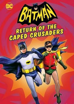 Poster Phim Batman: Sự Trở Lại Của Đội Quân Thập Tự (Batman: Return Of The Caped Crusaders)