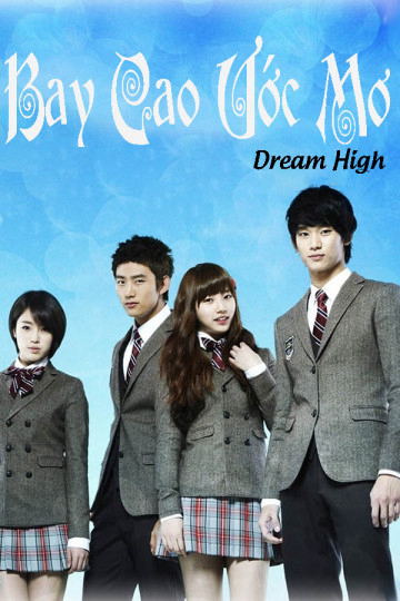 Poster Phim Bay Cao Ước Mơ (Dream High)
