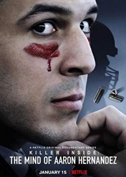Poster Phim Bên Trong Kẻ Giết Người: Tâm Trí Của Aaron Hernadez - Killer Inside: The Mind of Aaron Hernandez (Killer Inside: The Mind of Aaron Hernandez Season 1)