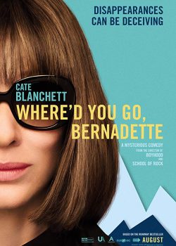 Poster Phim Bernadette Mất Tích - Where’d You Go, Bernadette (Where'd You Go, Bernadette)