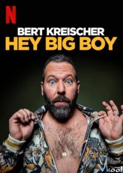 Poster Phim Bert Kreischer: Bé Bự Ơi (Bert Kreischer: Hey Big Boy)