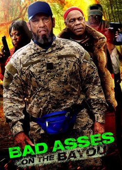 Poster Phim Bố Đời 3 (Bad Asses 3: Bad Asses On The Bayou)