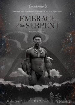 Poster Phim Cái Ôm Của Rắn (Embrace of the Serpent)
